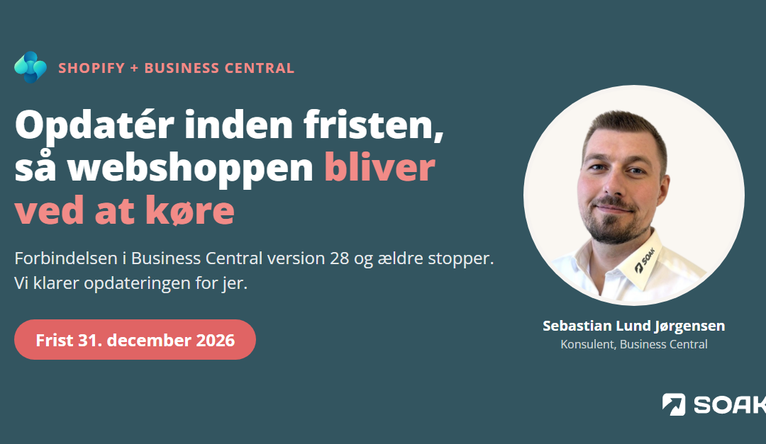 Opdatér Shopify og Business Central inden 31. december 2026. Sebastian Lund Jørgensen fra SOAK